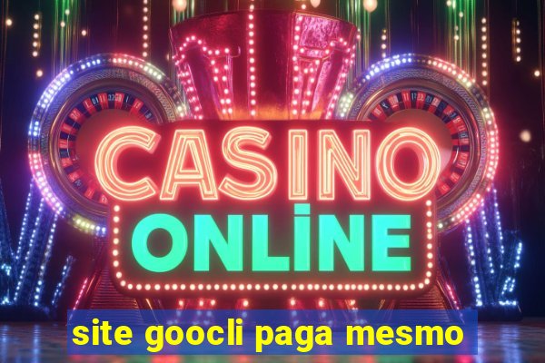 site goocli paga mesmo